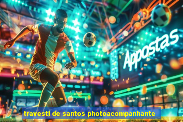 travesti de santos photoacompanhante